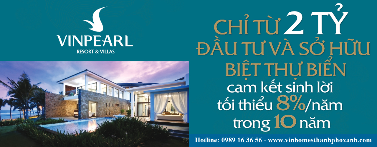 Chỉ từ 2 tỷ sở hữu và đầu tư Vinpearl Resort & Villas